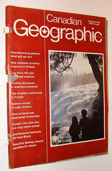 Image for Canadian Geographic Magazine, August/September 1981 - The Log Drive Tradition Canadian Geographic Magazine, August/September 1981 - The Log Drive Tradition