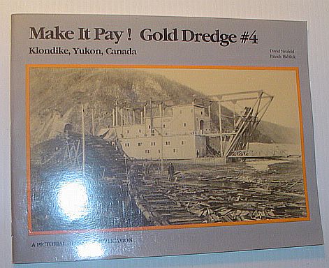 Make It Pay!: Gold Dredge #4 Klondike, Yukon, Canada