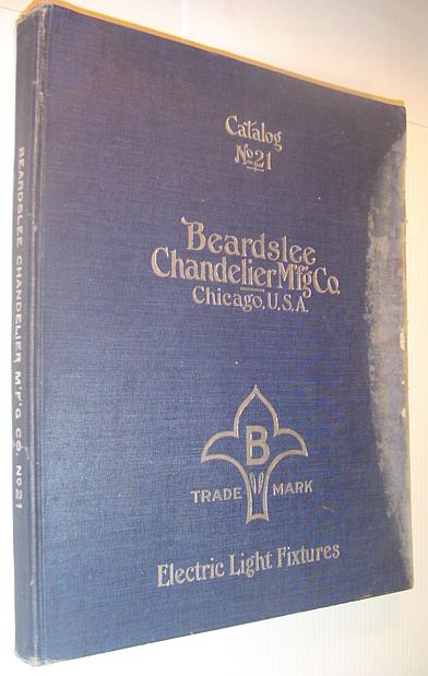 Beardslee Chandelier Manufacturing Company Catalog No. (Number) 21 (Twenty-One) - Electric Light Fixtures: For the Trade Only