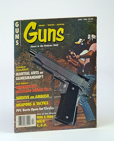 Image for Guns Magazine, April (Apr.) 1980 - The Combat Pistolcraft Controversy Guns Magazine, April (Apr.) 1980 - The Combat Pistolcraft Controversy
