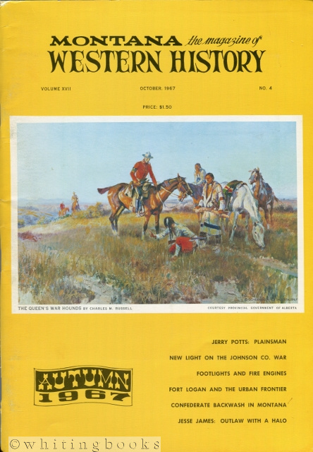 Image for Montana: The Magazine of Western History - Volume XVII, No. 4 - Autumn (October) 1967 Montana: The Magazine of Western History - Volume XVII, No. 4 - Autumn (October) 1967