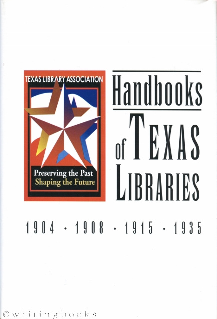 Image for Handbooks of Texas Libraries: 1904 1908 1915 1935 (TLA Commemorative Reprint) Handbooks of Texas Libraries: 1904 1908 1915 1935 (TLA Commemorative Reprint)