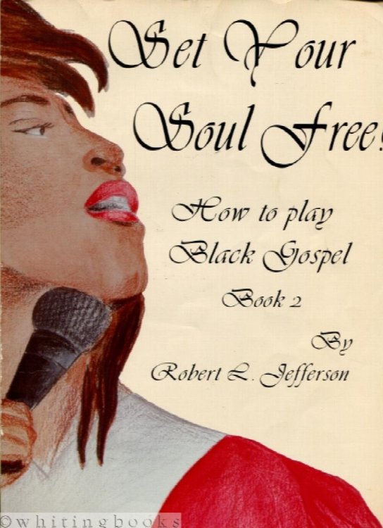 Image for Set Your Soul Free!: How to Play Black Gospel - Book 2 Set Your Soul Free!: How to Play Black Gospel - Book 2