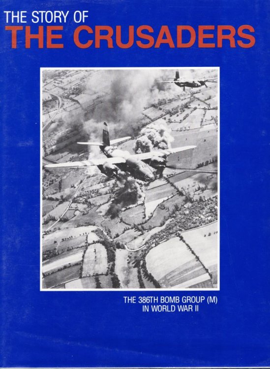 The Story of the Crusaders: The 386th Bomb Group (M) in World War II