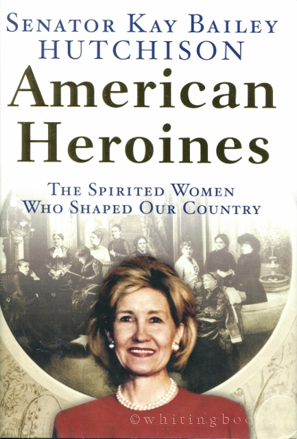 Image for American Heroines: The Spirited Women Who Shaped Our Country American Heroines: The Spirited Women Who Shaped Our Country