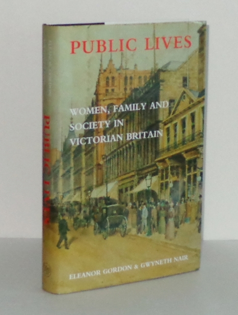 Image for Public Lives: Women, Family, and Society in Victorian Britain Public Lives: Women, Family, and Society in Victorian Britain