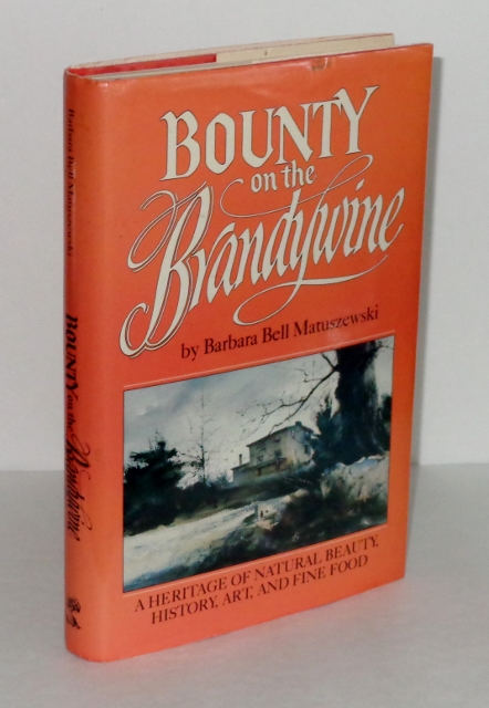 Image for Bounty on the Brandywine: A Heritage of Natural Beauty, History, Art and Fine Food Bounty on the Brandywine: A Heritage of Natural Beauty, History, Art and Fine Food
