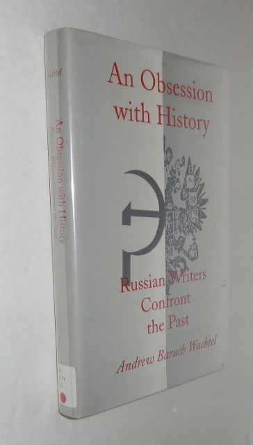 Image for An Obsession with History: Russian Writers Confront the Past An Obsession with History: Russian Writers Confront the Past