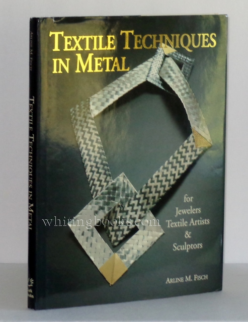 Image for Textile Techniques in Metal: For Jewelers Textile Artists & Sculptors Textile Techniques in Metal: For Jewelers Textile Artists & Sculptors