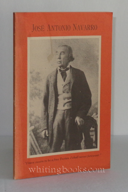 Image for Jose Antonio Navarro, Written By an Old Texan Jose Antonio Navarro, Written By an Old Texan