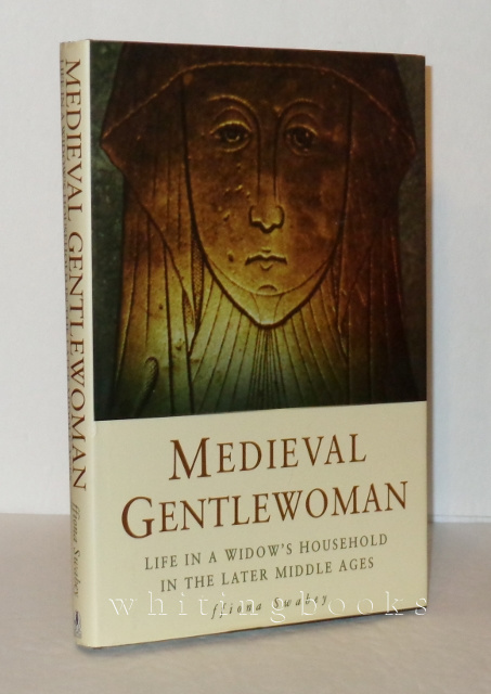 Medieval Gentlewoman: Life in a Widow's Household in the Later Middle Ages