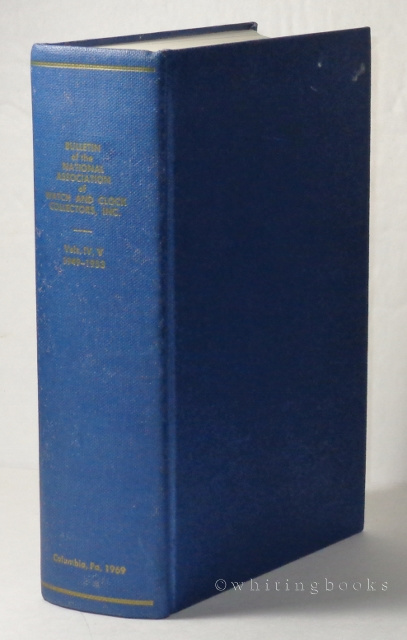 Image for Bulletin of the National Association of Watch and Clock Collectors, Inc. A Reprint Edition of Volumes IV, V, 1949-1953 (Whole Numbers 31 to 50) Bulletin of the National Association of Watch and Clock Collectors, Inc. A Reprint Edition of Volumes IV, V, 1949-1953 (Whole Numbers 31 to 50)