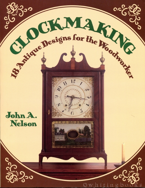 Image for Clockmaking: 18 Antique Designs for the Woodworker Clockmaking: 18 Antique Designs for the Woodworker