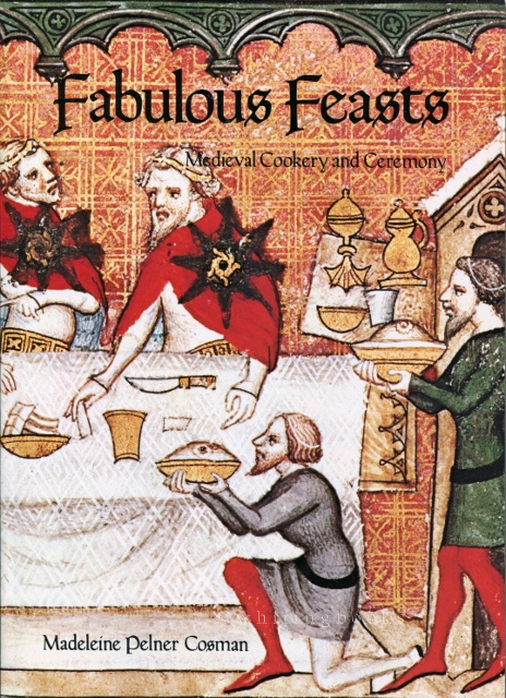 Image for Fabulous Feasts: Medieval Cookery and Ceremony Fabulous Feasts: Medieval Cookery and Ceremony