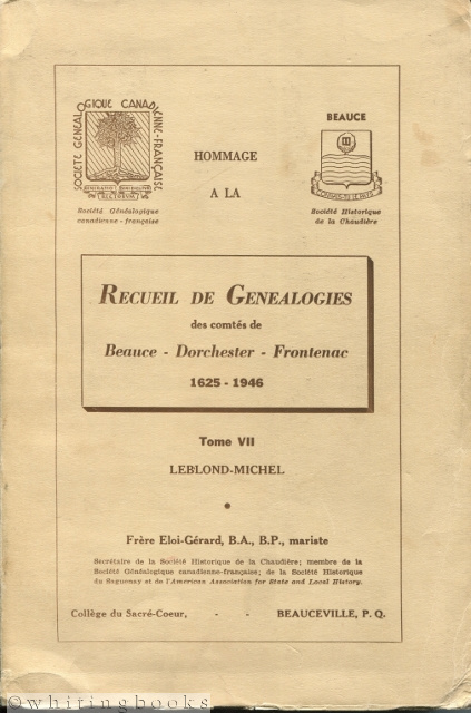Recueil de Genealogies des comts de Beauce, Dorchester, and Frontenac 1625-1946 - Tome VII: Leblond-Michel