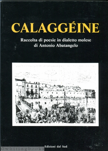 Image for Calaggeine: Raccolta di poesie in dialetto molese di Antonio Abatangelo Calaggeine: Raccolta di poesie in dialetto molese di Antonio Abatangelo