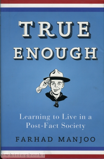 True Enough: Learning to Live in a Post-Fact Society