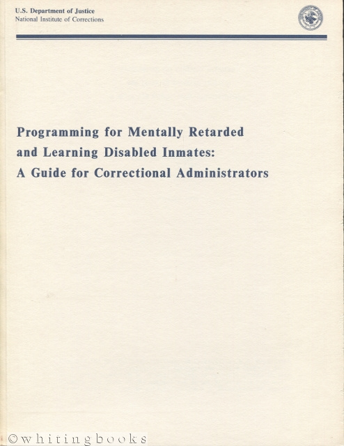 Image for Programming for Mentally Retarded and Learning Disabled Inmates: A Guide for Correctional Administrators Programming for Mentally Retarded and Learning Disabled Inmates: A Guide for Correctional Administrators