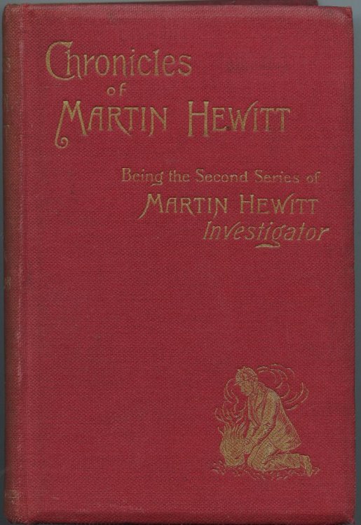 Chronicles of Martin Hewitt: Being the Second Series of Martin Hewitt Investigator