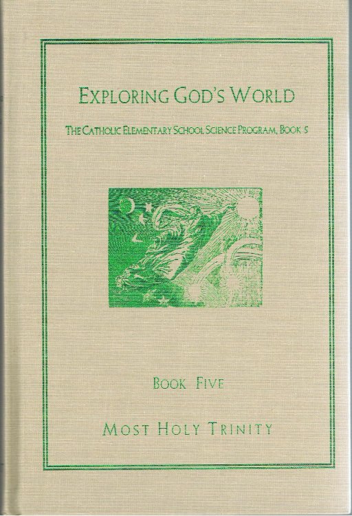 Image for Exploring God's World (The Catholic Elementary School Science Program, Book 5) Exploring God's World (The Catholic Elementary School Science Program, Book 5)