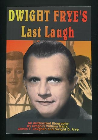 Image for Dwight Frye's Last Laugh: An Authorized Biography Dwight Frye's Last Laugh: An Authorized Biography