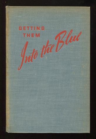 Image for Getting Them Into the Blue Getting Them Into the Blue