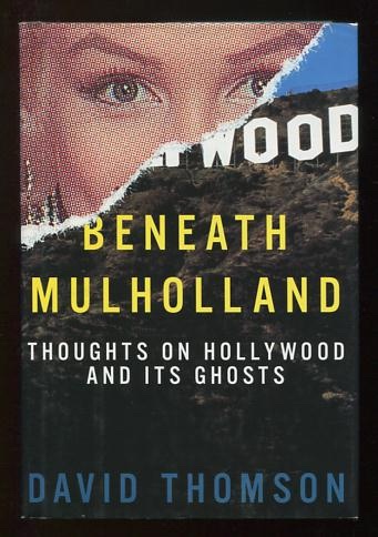 Beneath Mulholland: Thoughts on Hollywood and Its Ghosts [*SIGNED*]