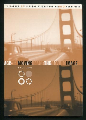 Image for The Moving Image: The Journal of the Association of Moving Image Archivists (Fall 2006) The Moving Image: The Journal of the Association of Moving Image Archivists (Fall 2006)