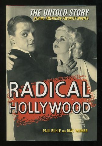 Image for Radical Hollywood: The Untold Story Behind America's Favorite Movies Radical Hollywood: The Untold Story Behind America's Favorite Movies