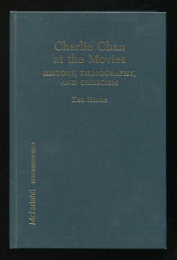 Charlie Chan at the Movies: History, Filmography, and Criticism