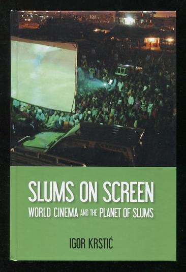 Image for Slums on Screen: World Cinema and the Planet of Slums Slums on Screen: World Cinema and the Planet of Slums