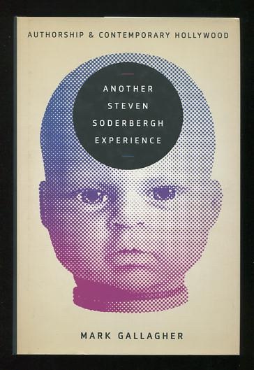 Another Steven Soderbergh Experience: Authorship and Contemporary Hollywood