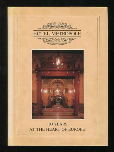 Image for Hotel Metropole: 100 Years at the Heart of Europe Hotel Metropole: 100 Years at the Heart of Europe