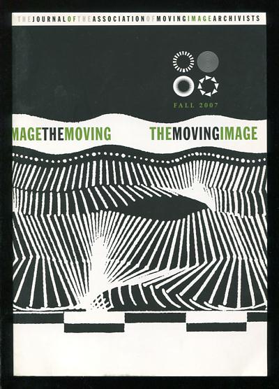 Image for The Moving Image: The Journal of the Association of Moving Image Archivists (Fall 2007) The Moving Image: The Journal of the Association of Moving Image Archivists (Fall 2007)
