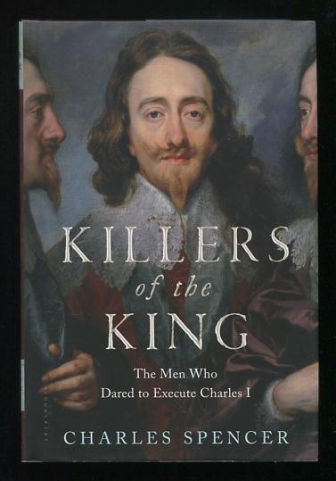 Image for Killers of the King: The Men Who Dared to Execute Charles I Killers of the King: The Men Who Dared to Execute Charles I